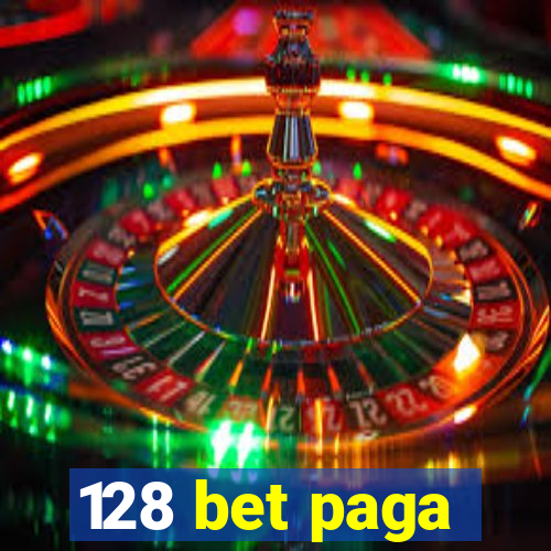 128 bet paga